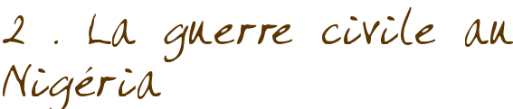 2 . La guerre civile au Nigéria