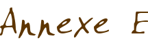 Annexe E
